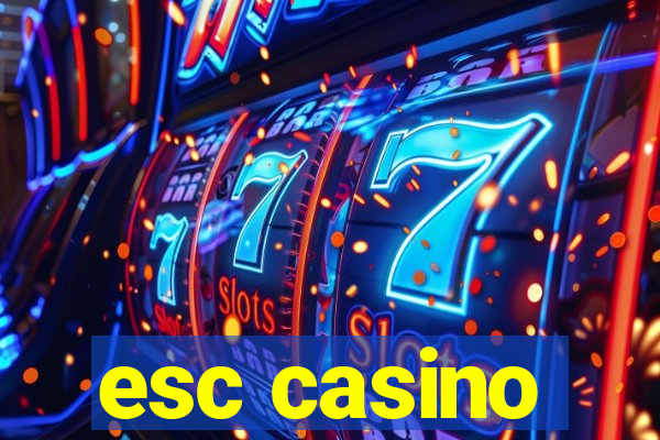 esc casino